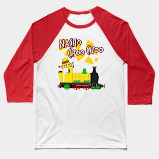 Nacho Mexican Steam Train Cinco De Mayo 2021 Baseball T-Shirt